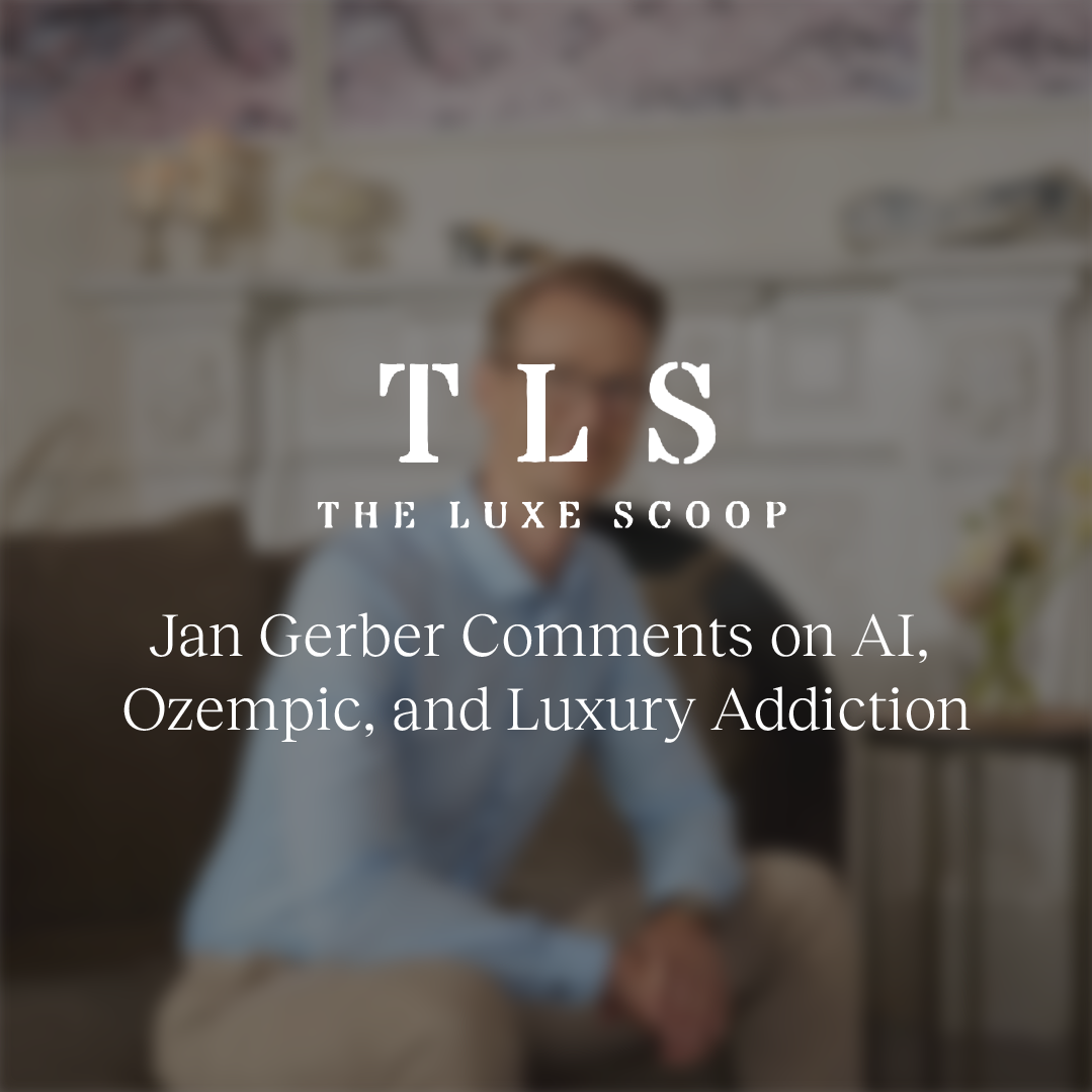 A chat with Jan Gerber on AI, Ozempic & the new luxury addiction – The Luxe Scoop