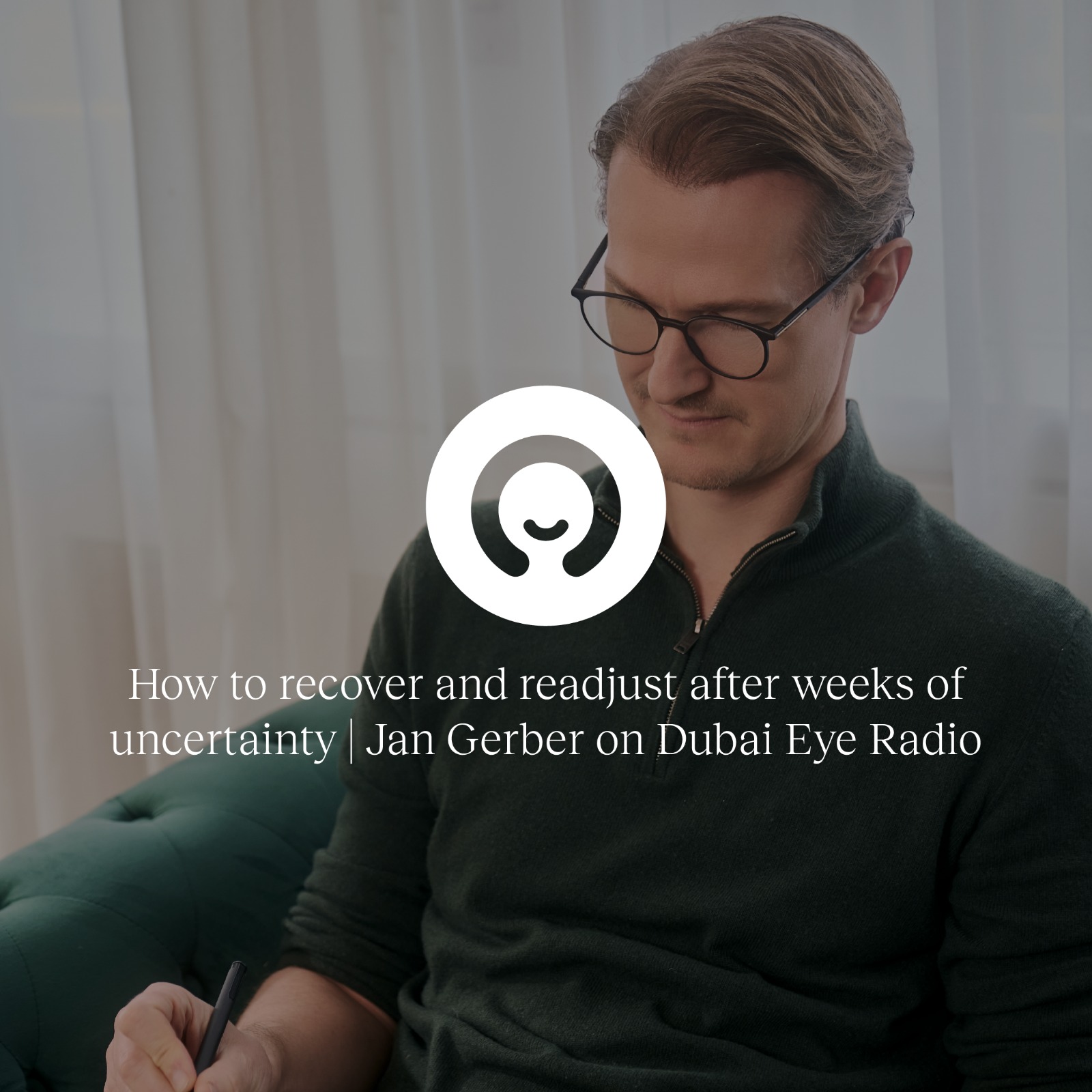 How to recover and readjust after weeks of uncertainty – Jan Gerber on Dubai Eye Radio